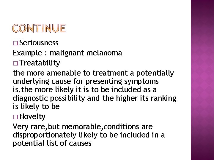 � Seriousness Example : malignant melanoma � Treatability the more amenable to treatment a