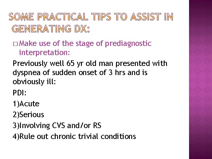 � Make use of the stage of prediagnostic interpretation: Previously well 65 yr old