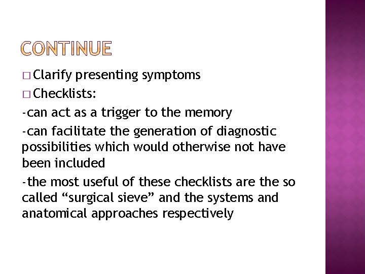 � Clarify presenting symptoms � Checklists: -can act as a trigger to the memory