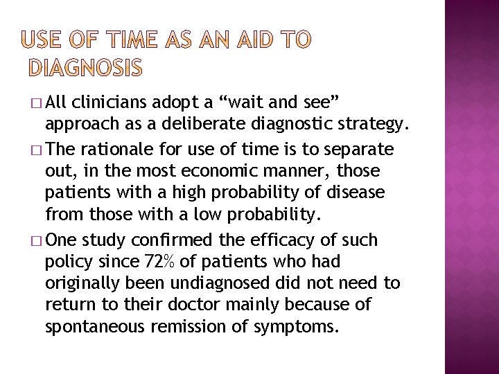 � All clinicians adopt a “wait and see” approach as a deliberate diagnostic strategy.