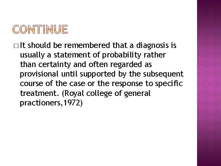� It should be remembered that a diagnosis is usually a statement of probability