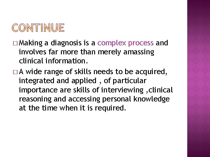 � Making a diagnosis is a complex process and involves far more than merely