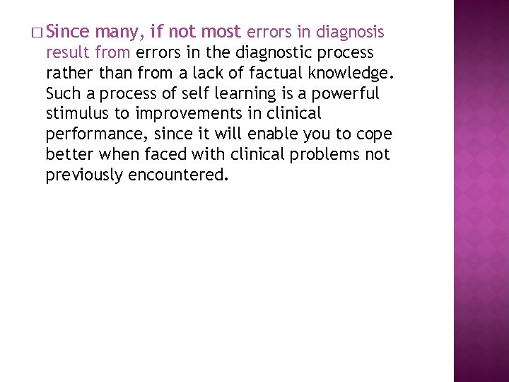 � Since many, if not most errors in diagnosis result from errors in the