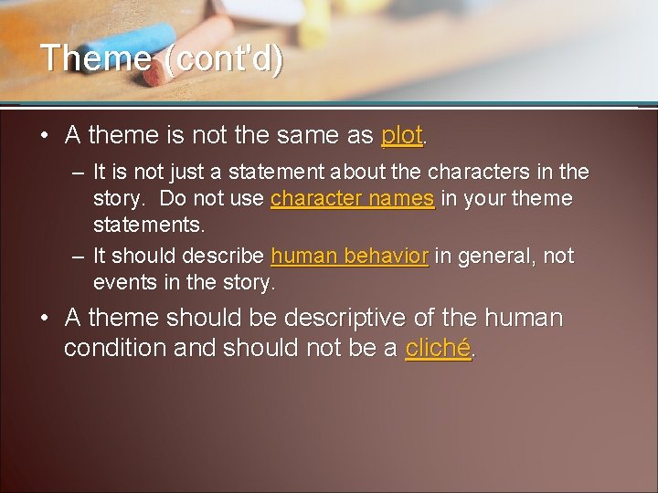 Theme (cont'd) • A theme is not the same as plot. – It is