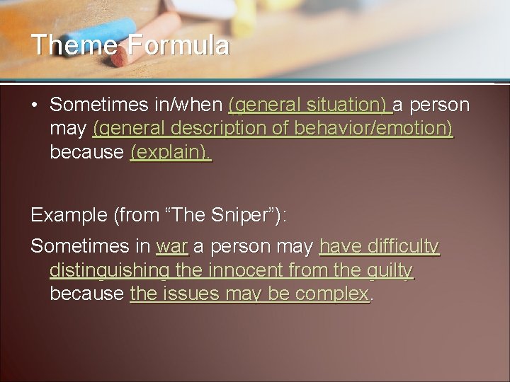 Theme Formula • Sometimes in/when (general situation) a person may (general description of behavior/emotion)