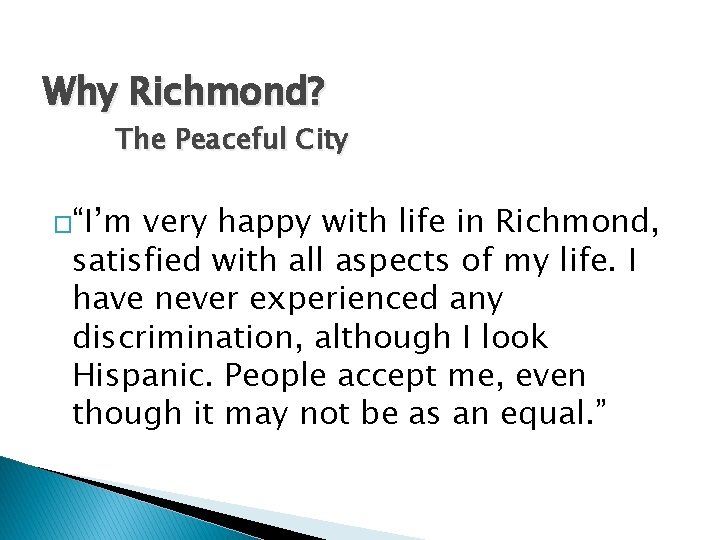 Why Richmond? The Peaceful City �“I’m very happy with life in Richmond, satisfied with