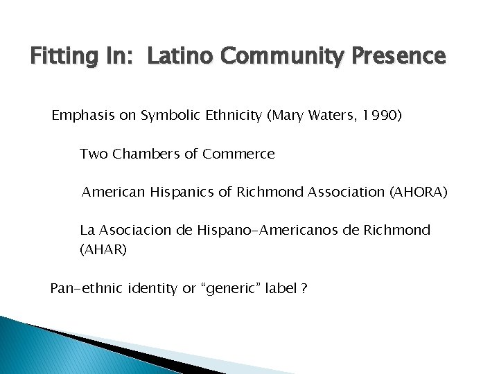 Fitting In: Latino Community Presence Emphasis on Symbolic Ethnicity (Mary Waters, 1990) Two Chambers