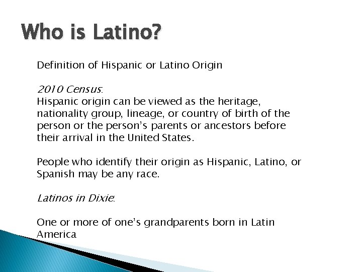 Who is Latino? Definition of Hispanic or Latino Origin 2010 Census: Hispanic origin can