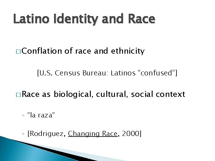 Latino Identity and Race � Conflation of race and ethnicity [U. S. Census Bureau: