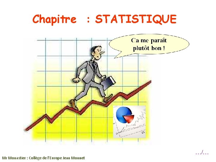 Chapitre : STATISTIQUE Mr Monastier : Collège de l’Europe Jean Monnet …/… 