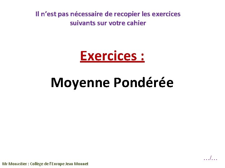 Il n’est pas nécessaire de recopier les exercices suivants sur votre cahier Exercices :