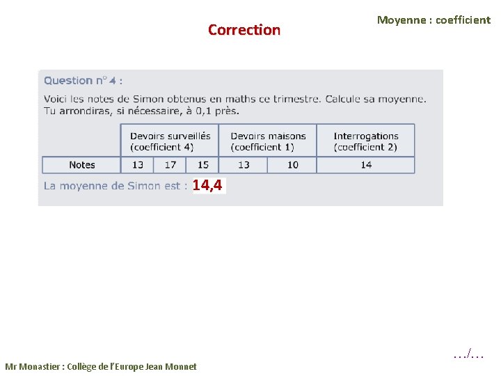 Correction Moyenne : coefficient 14, 4 Mr Monastier : Collège de l’Europe Jean Monnet