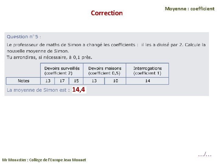 Correction Moyenne : coefficient 14, 4 Mr Monastier : Collège de l’Europe Jean Monnet