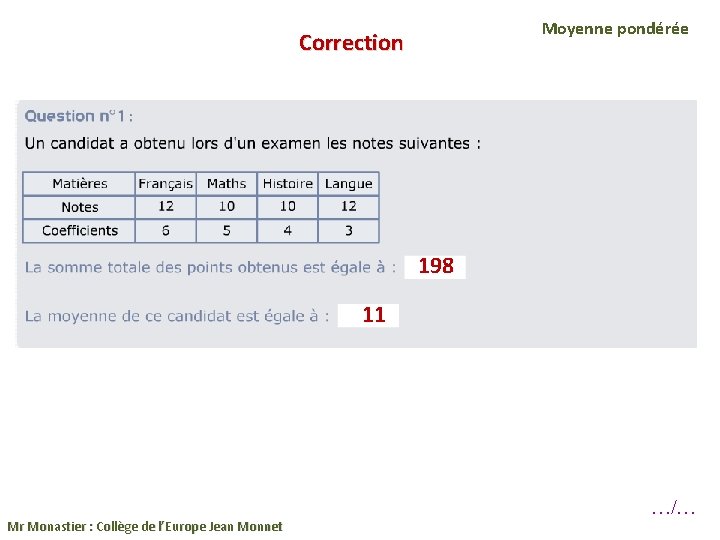 Moyenne pondérée Correction 198 11 Mr Monastier : Collège de l’Europe Jean Monnet …/…