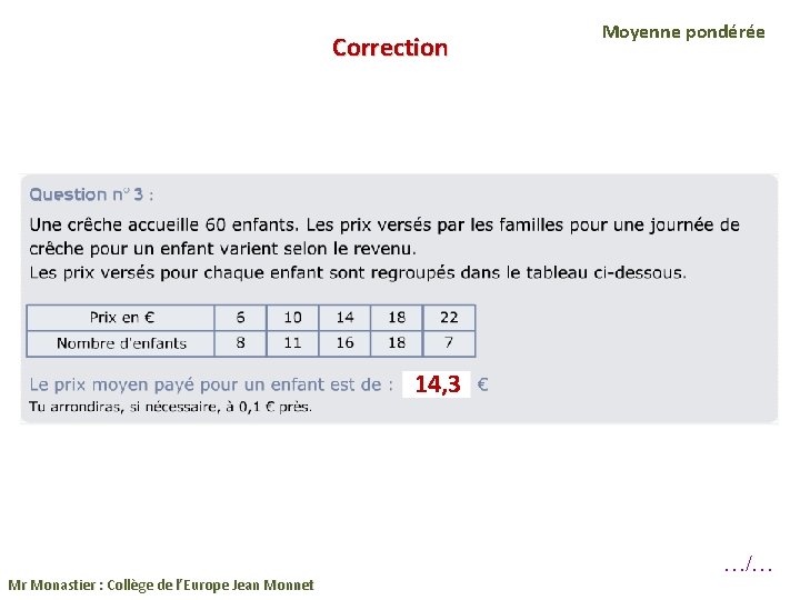Correction Moyenne pondérée 14, 3 Mr Monastier : Collège de l’Europe Jean Monnet …/…