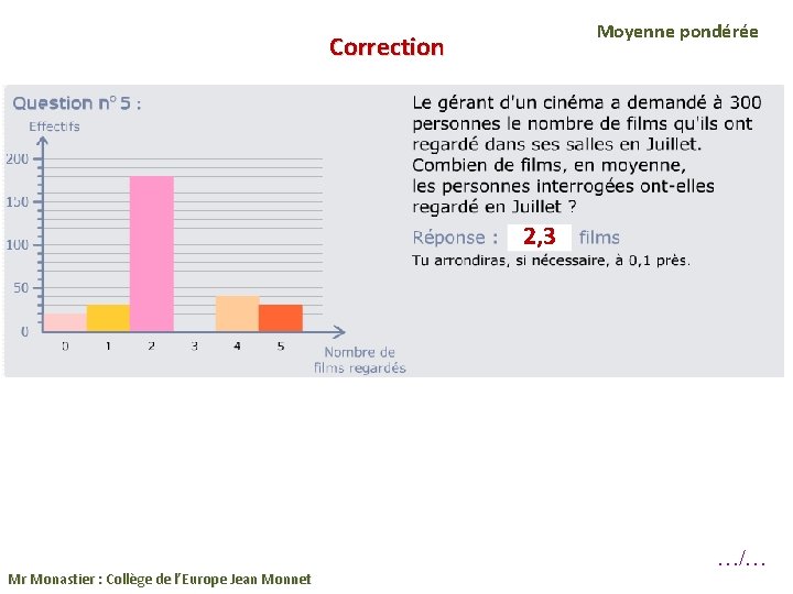 Moyenne pondérée Correction 2, 3 Mr Monastier : Collège de l’Europe Jean Monnet …/…