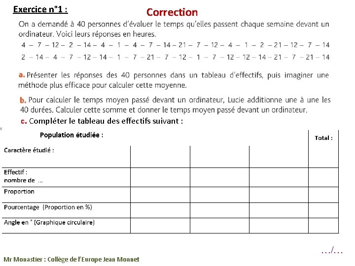 Exercice n° 1 : Correction c. Compléter le tableau des effectifs suivant : Mr