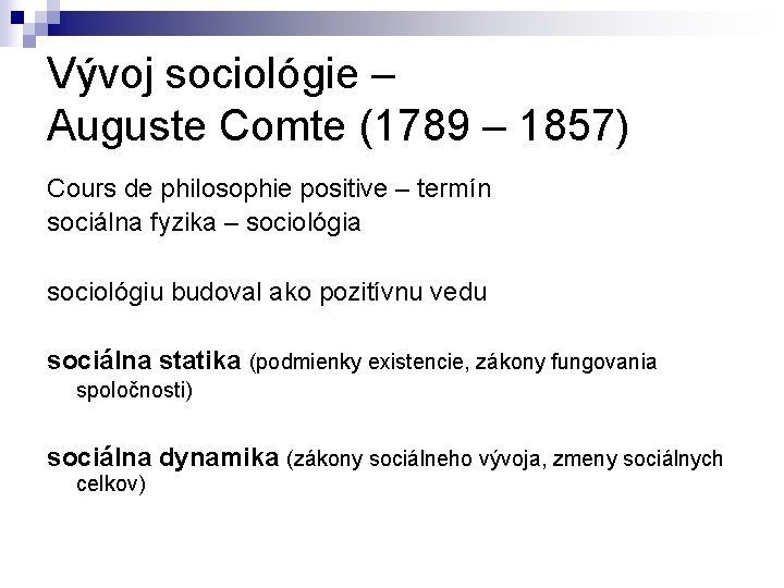 Vývoj sociológie – Auguste Comte (1789 – 1857) Cours de philosophie positive – termín