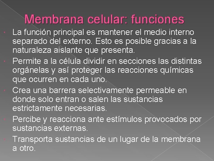 Membrana celular: funciones La función principal es mantener el medio interno separado del externo.