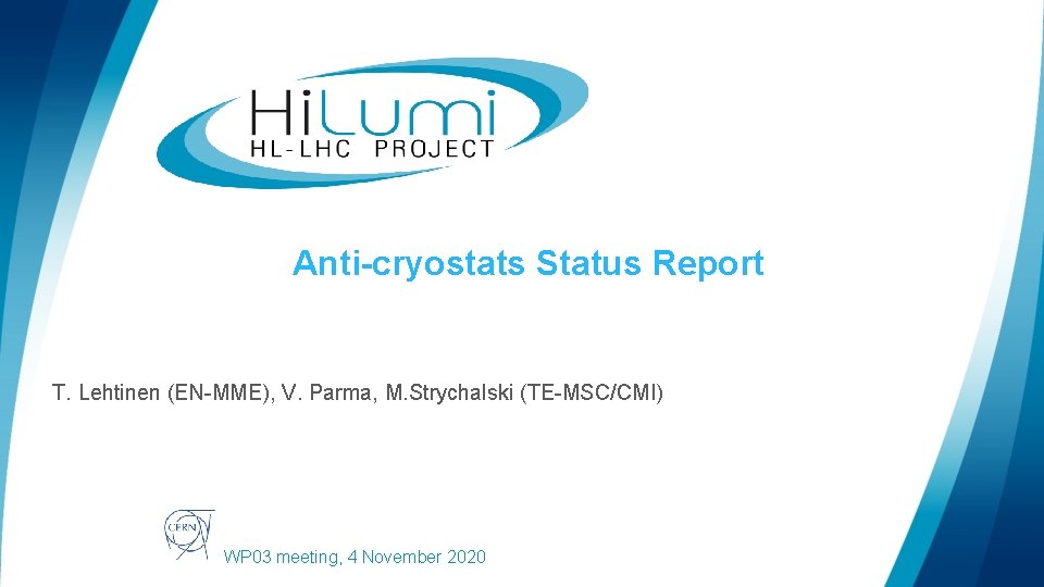 Anti-cryostats Status Report T. Lehtinen (EN-MME), V. Parma, M. Strychalski (TE-MSC/CMI) WP 03 meeting,