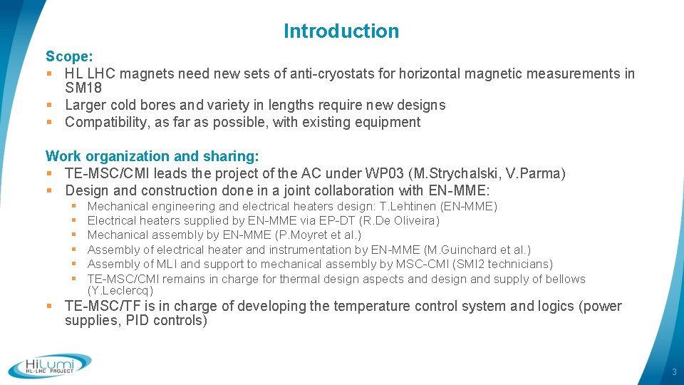 Introduction Scope: § HL LHC magnets need new sets of anti-cryostats for horizontal magnetic