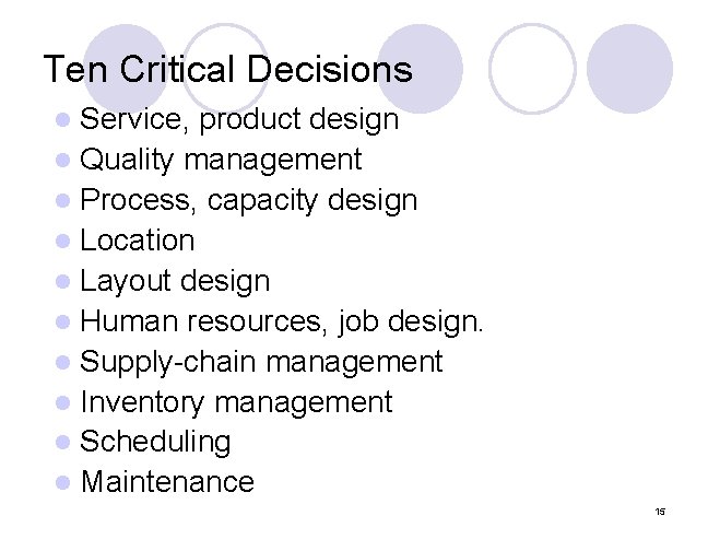 Ten Critical Decisions Service, product design l Quality management l Process, capacity design l