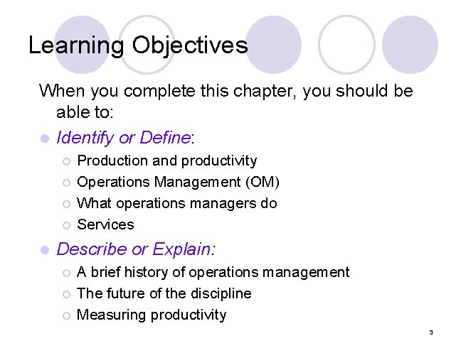 Learning Objectives When you complete this chapter, you should be able to: l Identify