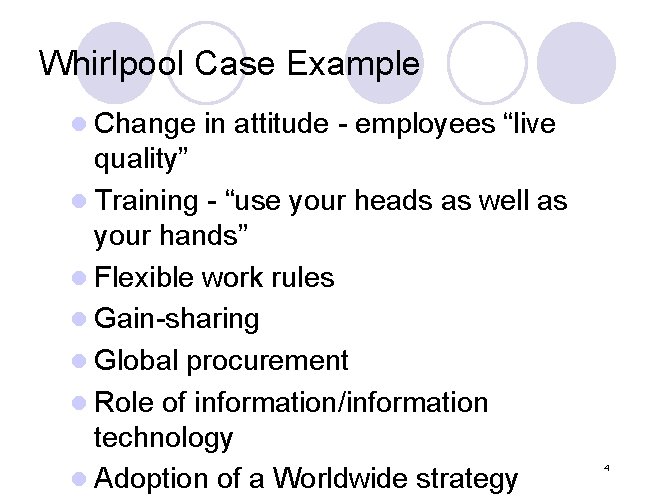 Whirlpool Case Example l Change in attitude - employees “live quality” l Training -