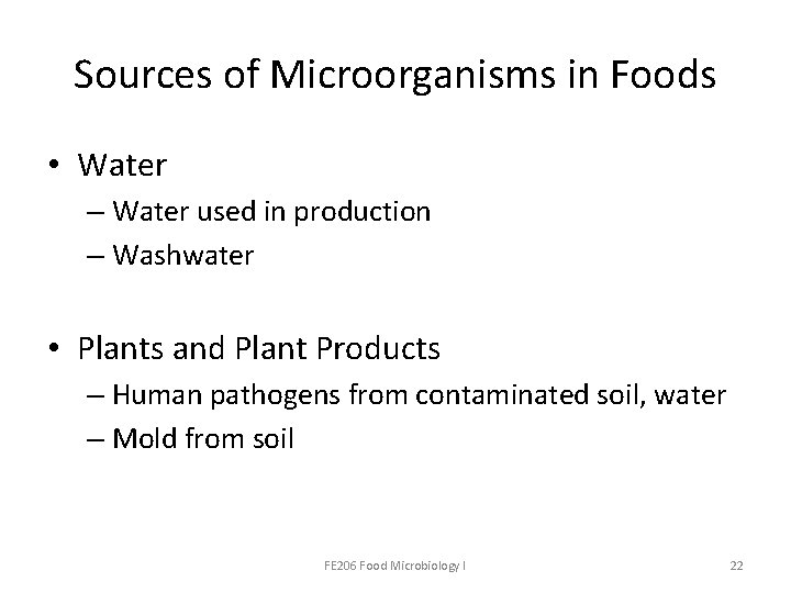 Sources of Microorganisms in Foods • Water – Water used in production – Washwater