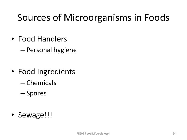 Sources of Microorganisms in Foods • Food Handlers – Personal hygiene • Food Ingredients