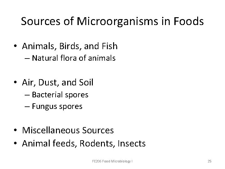 Sources of Microorganisms in Foods • Animals, Birds, and Fish – Natural flora of