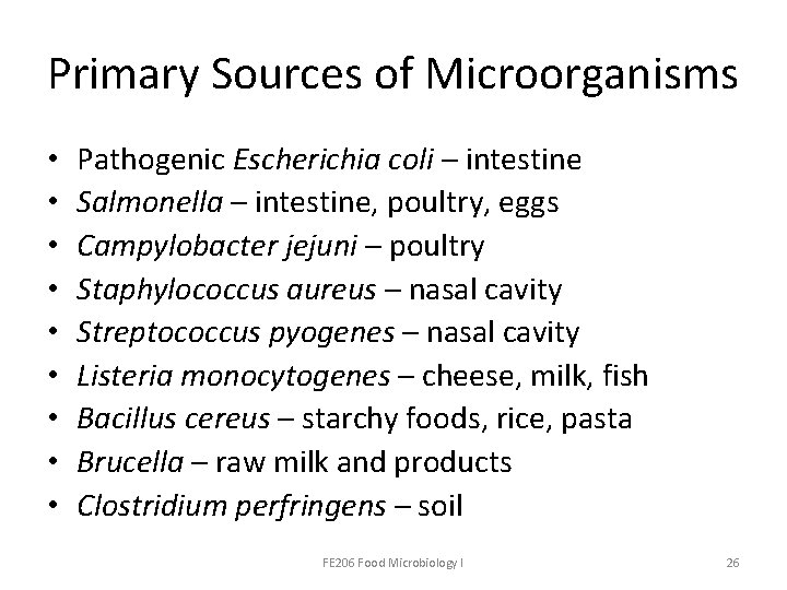 Primary Sources of Microorganisms • • • Pathogenic Escherichia coli – intestine Salmonella –