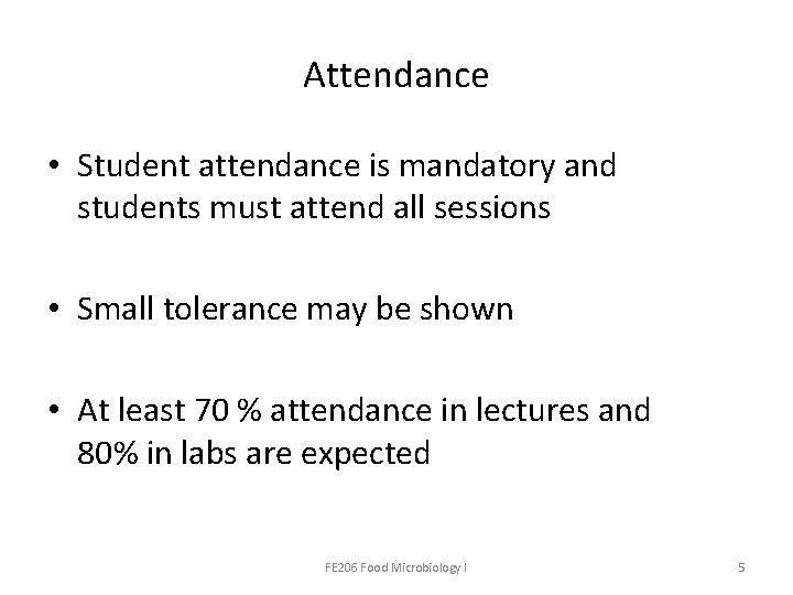 Attendance • Student attendance is mandatory and students must attend all sessions • Small