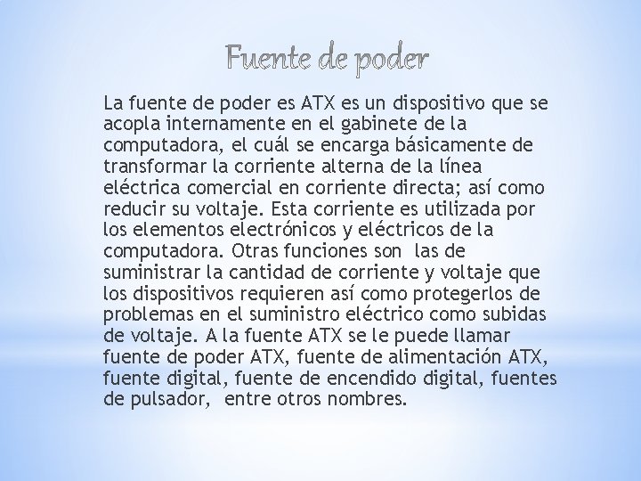 La fuente de poder es ATX es un dispositivo que se acopla internamente en