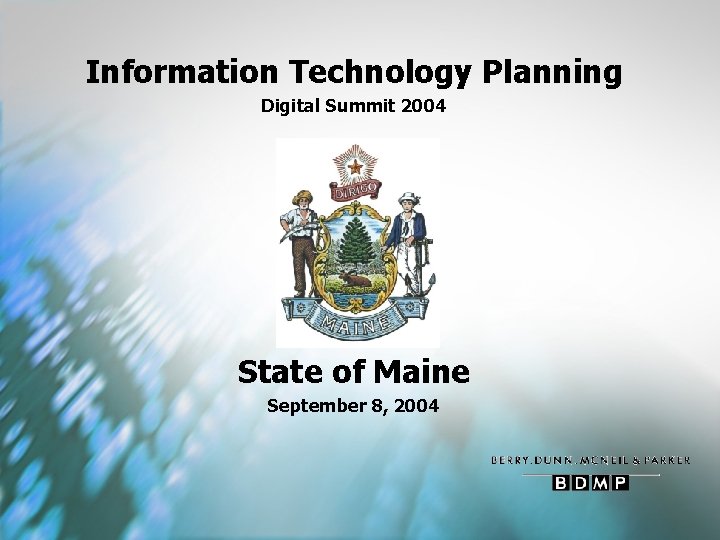 Information Technology Planning Digital Summit 2004 State of Maine September 8, 2004 