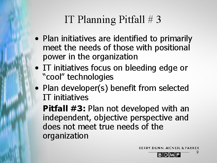 IT Planning Pitfall # 3 • Plan initiatives are identified to primarily meet the