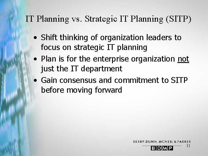 IT Planning vs. Strategic IT Planning (SITP) • Shift thinking of organization leaders to