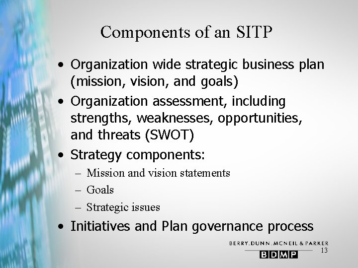 Components of an SITP • Organization wide strategic business plan (mission, vision, and goals)