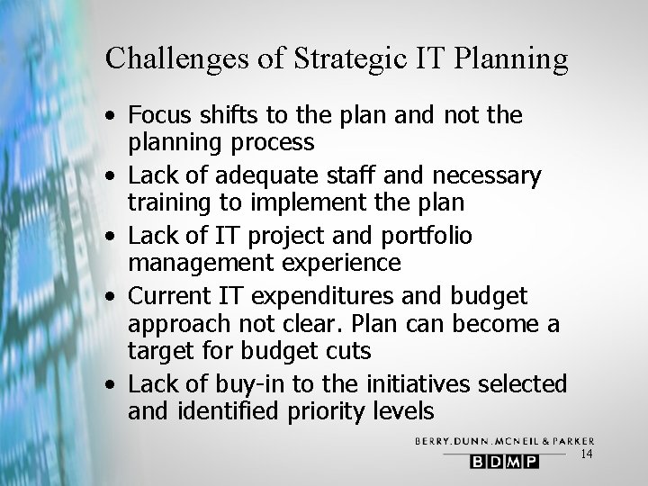 Challenges of Strategic IT Planning • Focus shifts to the plan and not the