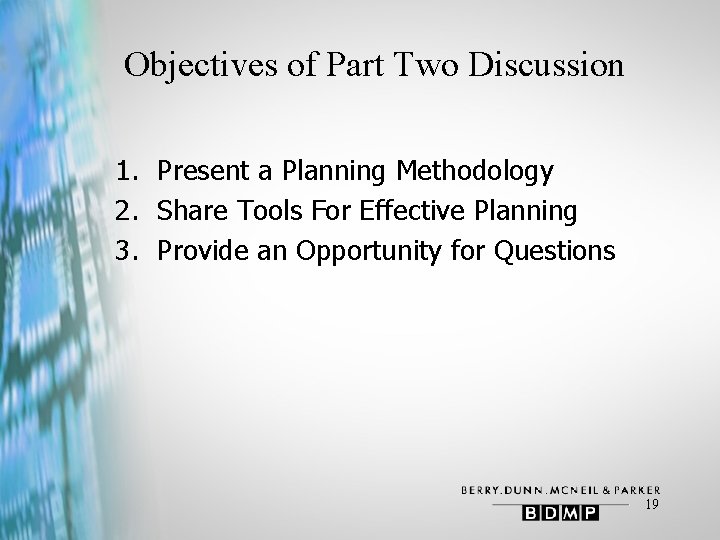 Objectives of Part Two Discussion 1. Present a Planning Methodology 2. Share Tools For