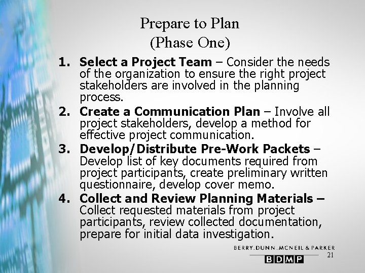 Prepare to Plan (Phase One) 1. Select a Project Team – Consider the needs