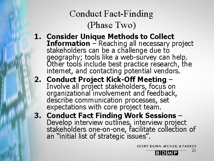 Conduct Fact-Finding (Phase Two) 1. Consider Unique Methods to Collect Information – Reaching all