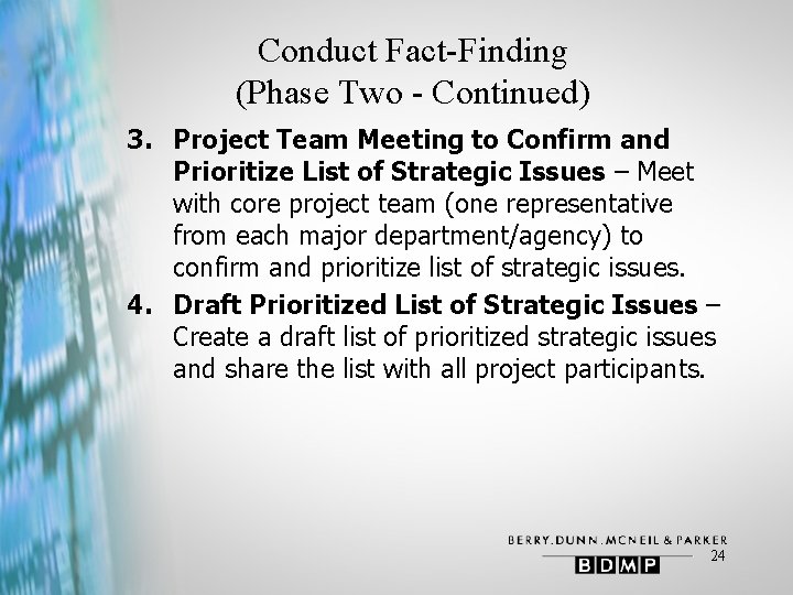 Conduct Fact-Finding (Phase Two - Continued) 3. Project Team Meeting to Confirm and Prioritize