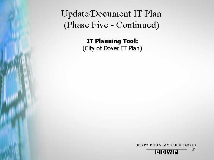 Update/Document IT Plan (Phase Five - Continued) IT Planning Tool: (City of Dover IT