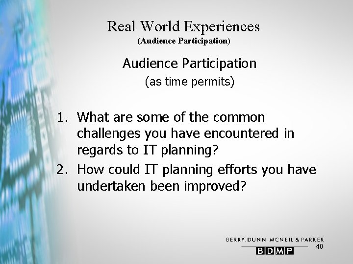 Real World Experiences (Audience Participation) Audience Participation (as time permits) 1. What are some