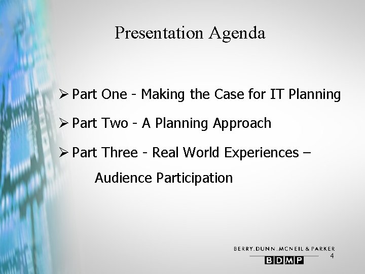Presentation Agenda Ø Part One - Making the Case for IT Planning Ø Part