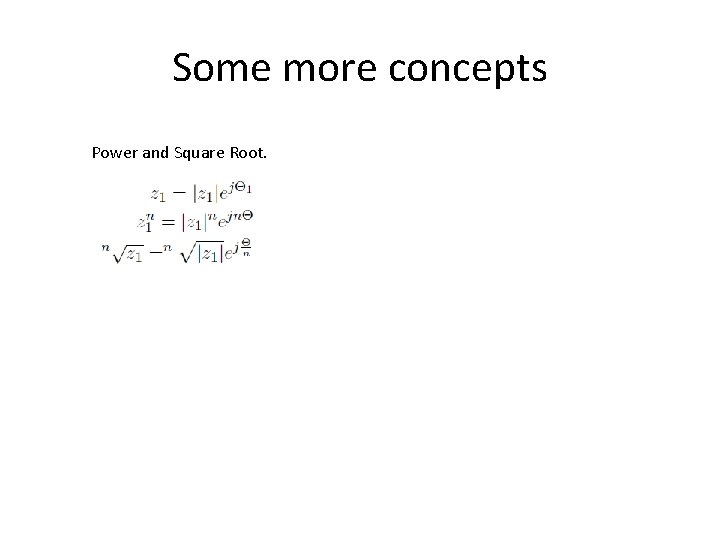 Some more concepts Power and Square Root. 