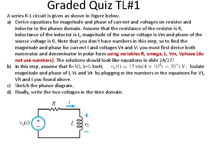 Graded Quiz TL#1 A series R-L circuit is given as shown in Figure below.
