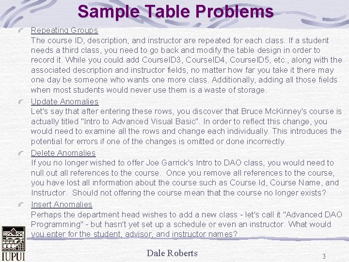 Sample Table Problems Repeating Groups The course ID, description, and instructor are repeated for