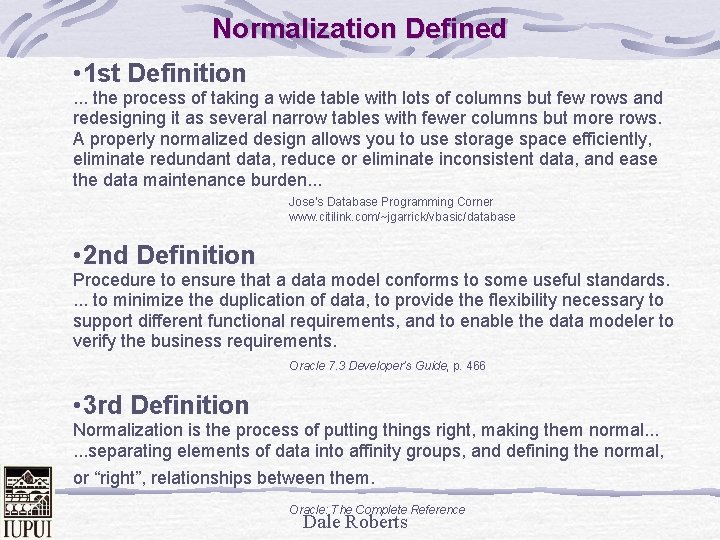 Normalization Defined • 1 st Definition. . . the process of taking a wide